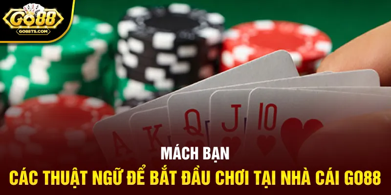 Mách bạn các thuật ngữ để bắt đầu chơi tại nhà cái GO88